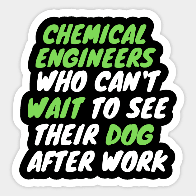 chemical engineer dog after work Sticker by SnowballSteps